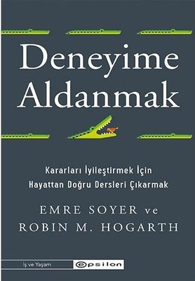 Deneyime Aldanmak Emre Soyer, Robin M. Hogarth Epsilon Yayınevi 978625
