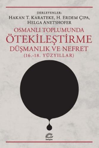 Osmanlı Toplumunda Ötekileştirme Düşmanlık ve Nefret 16. 18. Yüzyıllar