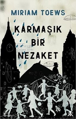 Karmaşık Bir Nezaket Miriam Toews Kafka Kitap
