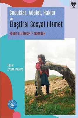 Çocuklar Adalet Haklar ve Eleştirel Sosyal Hizmet Sevda Uluğtekine Arm