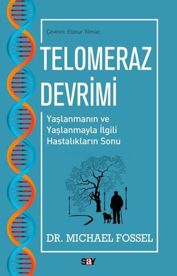 Telomeraz Devrimi Michael Fossel Say Yayınları 9786050209082