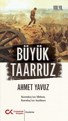 Büyük Taarruz: Kurtuluş'un Mührü Kuruluş'un Anahtarı Ahmet Yavuz Cumhu