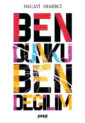 Ben Dünkü Ben Değilim Necati Demirci Pinus Kitap 9786055163624