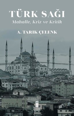 Türk Sağı: Mahalle Kriz ve Kritik A. Tarık Çelenk Beyoğlu Kitabevi 978