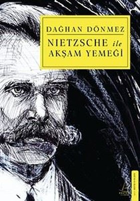 Nietzsche ile Akşam Yemeği Dağhan Dönmez Destek Yayınları 978625441740