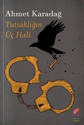 Tutsaklığın Üç Hali Ahmet Karadağ Klaros Yayınları 9786254152832