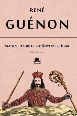 Manevi Otorite ve Dünyevi İktidar Rene Guenon Telemak 9786057452283