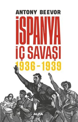 İspanya İç Savaşı 1936 - 1939 Antony Beevor Alfa Yayıncılık 9786254493