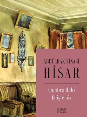Çamlıca'daki Eniştemiz Abdülhak Şinasi Hisar Everest Yayınları 9786051