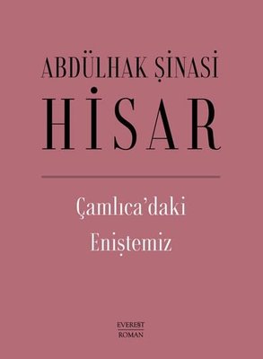 Çamlıca'daki Eniştemiz Abdülhak Şinasi Hisar Everest Yayınları 9786051