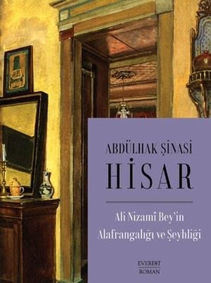 Ali Nizami Bey'in Alafrangalığı ve Şeyhliği Abdülhak Şinasi Hisar Everest Yayınları 9786051858104