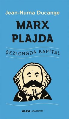 Marx Plajda - Şezlongda Kapital Jean Numa Ducange Alfa Yayıncılık 9786