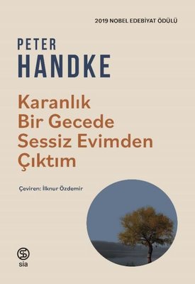 Karanlık Bir Gecede Sessiz Evimden Çıktım Peter Handke Sia 97862581292