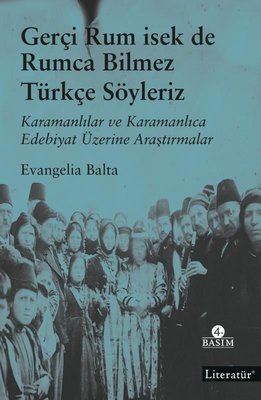 Gerçi Rum isek de Rumca Bilmez Türkçe Söyleriz Evangelia Balta Literat