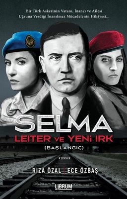 Selma Leiter ve Yeni Irk - Başlangıç Ece Özbaş Librum Kitap 9786052305