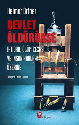 Devlet Öldürürse - İktidar Ölüm Cezası ve İnsan Hakları Üzerine Helmut