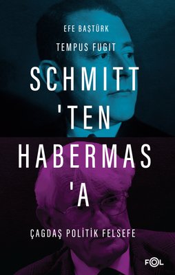 Schmitt'ten Habermas'a Çağdaş Politik Felsefe Efe Baştürk Fol Kitap 97