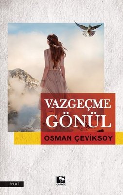 Vazgeçme Gönül Osman Çeviksoy Çınaraltı Yayınları 9786258319170