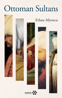 Ottoman Sultans Erhan Afyoncu Yeditepe Yayınevi 9786258396782