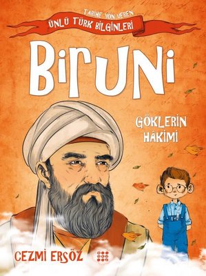 Biruni: Göklerin Hakimi - Tarihe Yön Veren Ünlü Türk Bilginleri Cezmi Ersöz Dokuz Yayınları 9786258099577