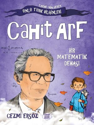 Cahit Arf: Bir Matematik Dehası - Tarihe Yön Veren Ünlü Türk Bilginleri Cezmi Ersöz Dokuz Yayınları 9786258099591