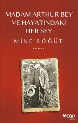 Madam Arthur Bey ve Hayatındaki Her Şey Mine Söğüt Can Yayınları 97897