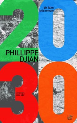 2030 - Bir İklim Krizi Romanı Philippe Djian Düşbaz 9786257425261