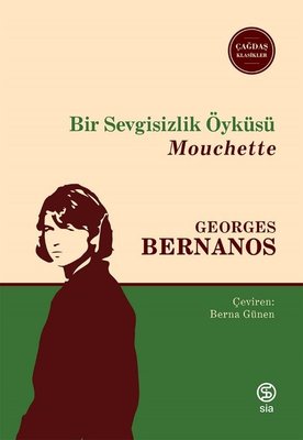 Bir Sevgisizlik Öyküsü - Mouchette Georges Bernanos Sia 9786258129328
