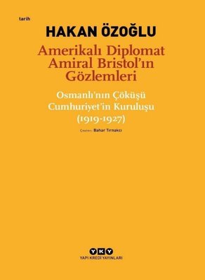 Amerikalı Diplomat Amiral Bristol'ın Gözlemleri - Çöküşü Cumhuriyet'in