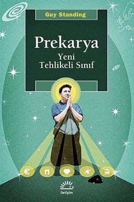 Prekarya - Yeni Tehlikeli Sınıf Guy Standing İletişim Yayıncılık 97897