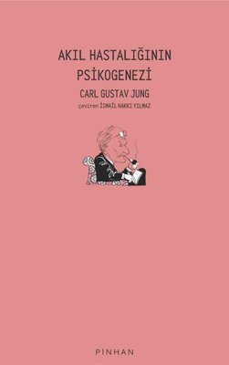 Akıl Hastalığının Psikogenezi Carl Gustav Jung Pinhan Yayıncılık 97862