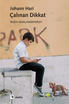 Çalınan Dikkat - Neden Odaklanamıyoruz? Johann Hari Metis Yayınları 97