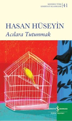 Acılara Tutunmak - Modern Türk Edebiyatı Klasikleri 41 Hasan Hüseyin İ