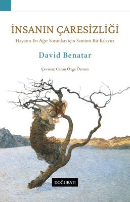 İnsanın Çaresizliği-Hayatın En Ağır Sorunları için Samimi Bir Kılavuz 