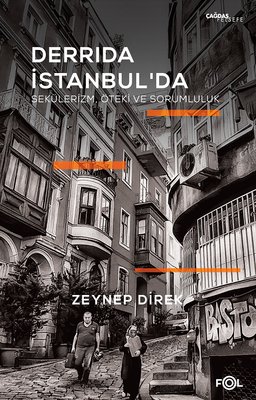 Derrida İstanbul'da: Sekülerizm, Öteki ve Sorumluluk Zeynep Direk Fol 