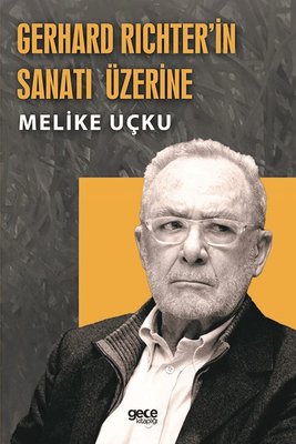 Gerhard Richterin Sanatı Üzerine Melike Uçku Gece Kitaplığı 9786254304