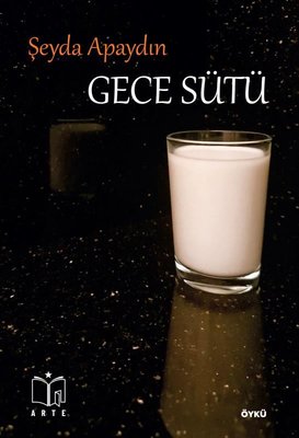 Gece Sütü Şeyda Apaydın Arte Yayınları 9786057330086