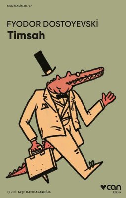 Timsah - Kısa Klasikler 77 Fyodor Mihayloviç Dostoyevski Can Yayınları