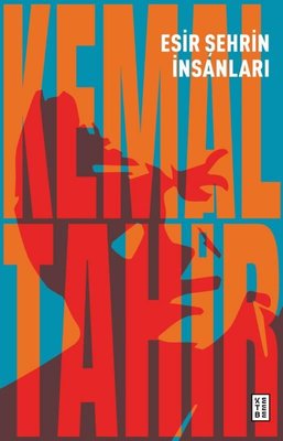 Esir Şehrin İnsanları Kemal Tahir Ketebe 9786256999190