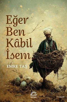 Eğer Ben Kabil İsem Emre Taş İletişim Yayınları 9789750534157