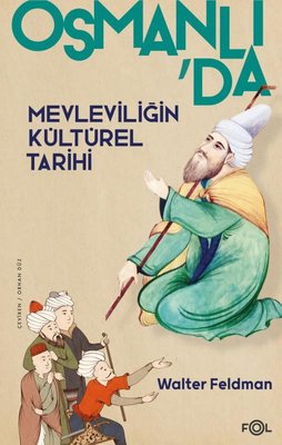 Osmanlı'da Mevleviliğin Kültürel Tarihi Walter Feldman Fol Kitap 97862