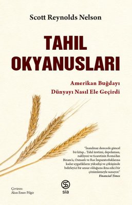 Tahıl Okyanusları - Amerikan Buğdayı Dünyayı Nasıl Ele Geçirdi Scott R