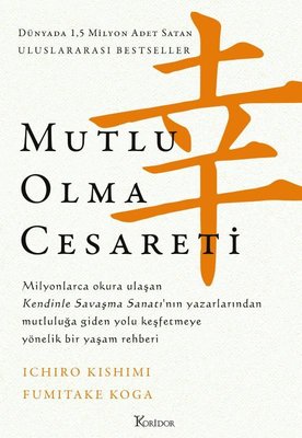 Mutlu Olma Cesareti - Bez Ciltli Fumitake Koga Koridor Yayıncılık 9786