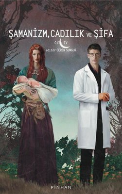 Şamanizm Cadılık ve Şifa - Cilt 4 Pinhan Yayıncılık 9786258393293