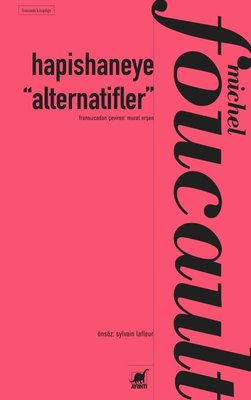 Hapishaneye “Alternatifler” Michel Foucault Ayrıntı Yayınları 97860531