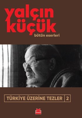 Türkiye Üzerine Tezler 2 - Bütün Eserleri Yalçın Küçük Kırmızı Kedi 97