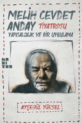 Melih Cevdet Anday Tiyatrosu - Yapısalcılık ve Bir Uygulama Ayşegül Yü