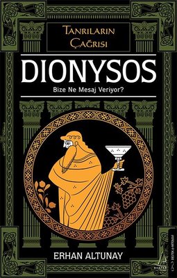 Tanrıların Çağrısı: Dionysos - Bize Ne Mesaj Veriyor? Erhan Altunay De
