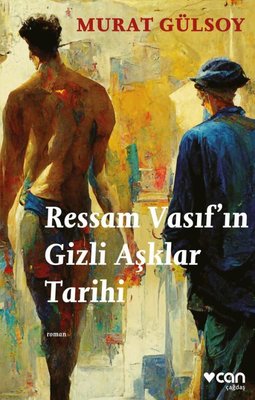 Ressam Vasıf'ın Gizli Aşklar Tarihi Murat Gülsoy Can Yayınları 9789750759574