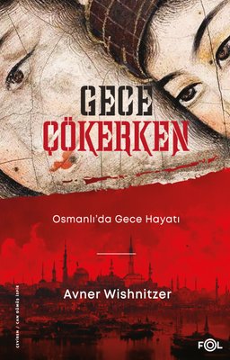Gece Çökerken: Osmanlı'da Gece Hayatı Avner Wishnitzer Fol Kitap 97862